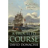 A Troubled Course: A John Pearce Adventure Volume 17