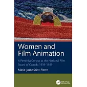 Women and Film Animation: A Feminist Corpus at the National Film Board of Canada 1939-1989