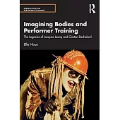 The Imagining Body in Performer Training: The Legacy of Jacques Lecoq and Gaston Bachelard