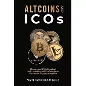 Altcoins and ICOs: Altcoins and ICOs Unveiled: Understanding and Profiting from Alternative Cryptocurrencies