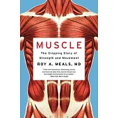 Muscle: The Gripping Story of Strength and Movement