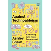 Against Technoableism: Rethinking Who Needs Improvement