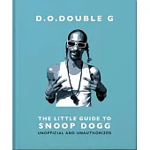 The Little Guide to Snoop Dogg: The Og Since 1993