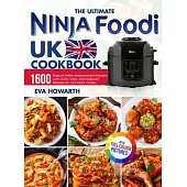 The Ultimate Ninja Foodi UK Cookbook: 1600 Days of Metric Measurement Mastery with Quick, Tasty, and Foolproof Recipes for Your Multi-Cooker|Fu