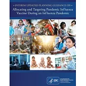 Interim Updated Planning Guidance on Allocating and Targeting Pandemic Influenza Vaccine during an Influenza Pandemic