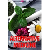 Alternative Medicine: Medical Procedures Details A Guide to the Many Different Elements of Alternative Medicine