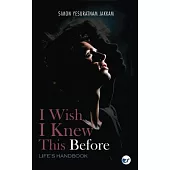 I Wish I Knew This Before: Life’s Handbook