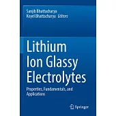 Lithium Ion Glassy Electrolytes: Properties, Fundamentals, and Applications