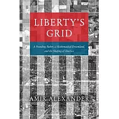 Liberty’s Grid: A Founding Father, a Mathematical Dreamland, and the Shaping of America