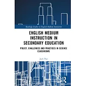 English Medium Instruction in Secondary Education: Policy, Challenges and Practices in Science Classrooms