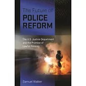 The Future of Police Reform: The U.S. Justice Department and the Promise of Lawful Policing