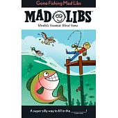 Gone Fishing Mad Libs: World’s Greatest Word Game