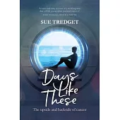 Days Like These: The upside and backside of cancer