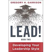 Lead! Book 2: Developing Your Leadership Style
