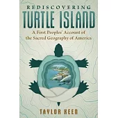 Rediscovering Turtle Island: A First Peoples’ Account of the Sacred Geography of America