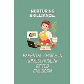 Nurturing Brilliance: Parental Choice in Homeschooling Gifted Children