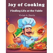 Joy of Cooking: Finding Life at the Table