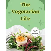 The Vegetarian Life: 200 Recipes for Eating Well Without Meat