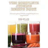 The Complete Juicing Recipe Book