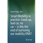 Smart Mobility in Practice: Good Car, Bad Car, No Car - Is This the End of Nurturing Our Mobility Dna?