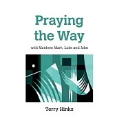 Praying the Way: with Matthew, Mark, Luke and John