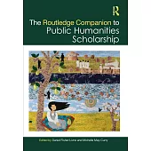 The Routledge Companion to Public Humanities Scholarship