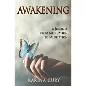 Awakening: A Journey from Medication to Meditation