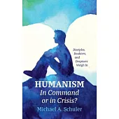 Humanism: In Command or in Crisis?