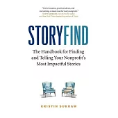 StoryFind: The Handbook for Finding and Telling Your Nonprofit’s Most Impactful Stories