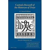 Caxton’s Recuyell of the Historyes of Troye: A Critical Edition