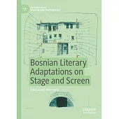 Bosnian Literary Adaptations on Stage and Screen