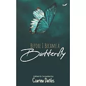 Before I Became A Butterfly