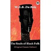 The Souls of Black Folk (Original Classic Edition)