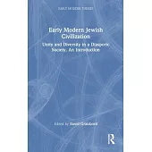 Early Modern Jewish Civilization: Unity and Diversity in a Diasporic Society. an Introduction