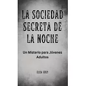 La Sociedad Secreta de la Noche: Un Misterio para Jóvenes Adultos