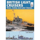 British Light Cruisers: Volume 2 - Town, Colony and Later Classes
