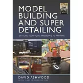 Model Building and Super Detailing: Detailing Techniques Including 3D Printing