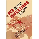 Red Migrations: Transnational Mobility and Leftist Culture After 1917