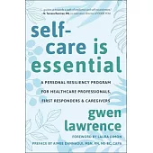 Self-Care Is Essential: Personal Resiliency Program for Healthcare Workers, First Responders & Other Caregivers