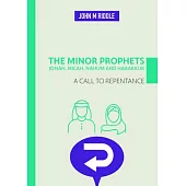 The Minor Prophets: Jonah, Micah, Nahum and Habakkuk: A Call to Repentance
