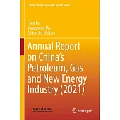 Annual Report on China’s Petroleum, Gas and New Energy Industry (2021)