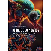 Dengue Diagnostics: The Right Test at the Right Time for the Right Group