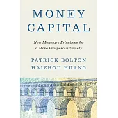 Money Capital: New Monetary Principles for a More Prosperous Society
