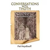 Conversations With Thoth: Your Pathway to Wisdom, Truth, and Unconditional Love