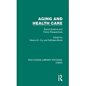 Aging and Health Care: Social Science and Policy Perspectives