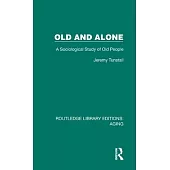 Old and Alone: A Sociological Study of Old People