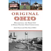 Original Ohio: Dreamsville, the Magic City & Other Historic Ohio Communities