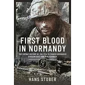 First Blood in Normandy: The Combat History of the 17th SS Panzer Grenadier Division Gotz Von Berlichingen