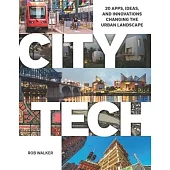 City Tech: 20 Apps, Ideas, and Innovations Changing the Urban Landscape