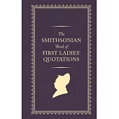 Smithsonian Book of First Ladies’ Quotations